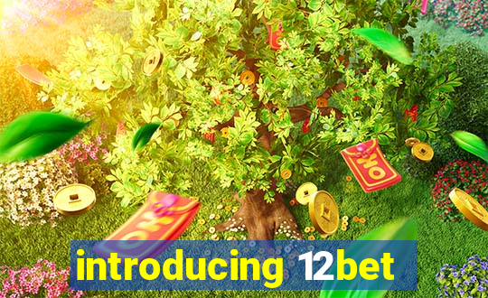 introducing 12bet